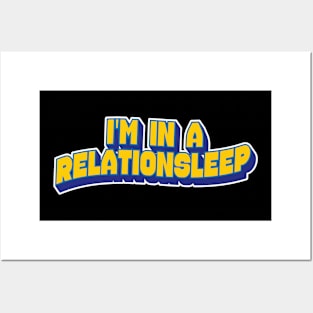 Im In A Relationsleep Posters and Art